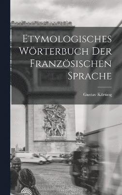 Etymologisches Wrterbuch Der Franzsischen Sprache 1