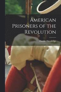 bokomslag American Prisoners of the Revolution