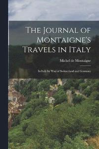 bokomslag The Journal of Montaigne's Travels in Italy