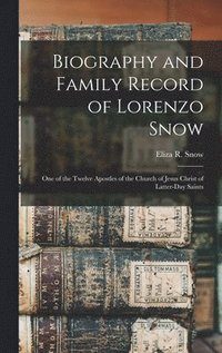 bokomslag Biography and Family Record of Lorenzo Snow