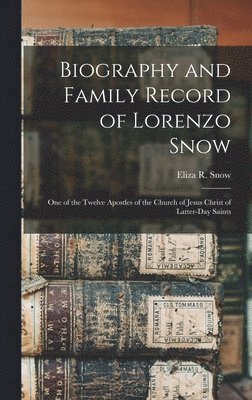 bokomslag Biography and Family Record of Lorenzo Snow