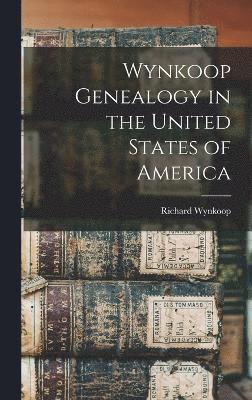 Wynkoop Genealogy in the United States of America 1