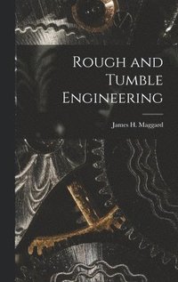 bokomslag Rough and Tumble Engineering