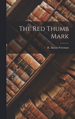 R Austin Freeman - Red Thumb Mark, Inbunden