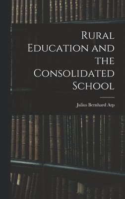 Rural Education and the Consolidated School