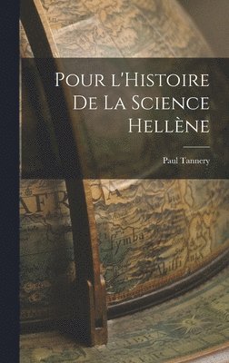 Paul Tannery - Pour l'Histoire de la Science Hellène, Inbunden
