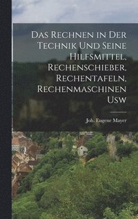 bokomslag Das rechnen in der technik und seine hilfsmittel, rechenschieber, rechentafeln, rechenmaschinen usw