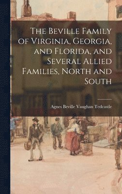 bokomslag Beville Family of Virginia, Georgia, and Florida, and Several Allied Families, North and South