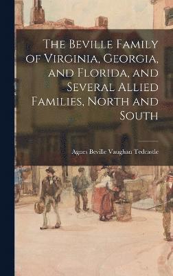 bokomslag The Beville Family of Virginia, Georgia, and Florida, and Several Allied Families, North and South