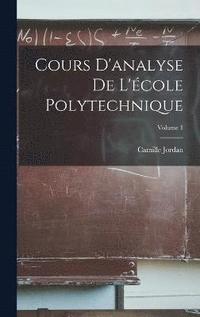 bokomslag Cours D'analyse De L'cole Polytechnique; Volume 1