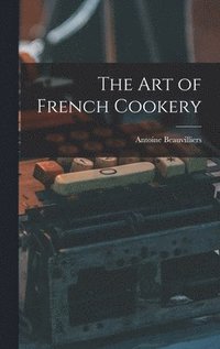 bokomslag The Art of French Cookery