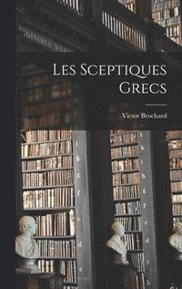 bokomslag Les Sceptiques Grecs