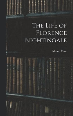 Edward Cook - Life of Florence Nightingale, Inbunden