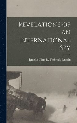 bokomslag Revelations of an International Spy