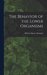 bokomslag The Behavior of the Lower Organisms