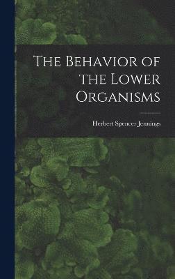 Behavior of the Lower Organisms
