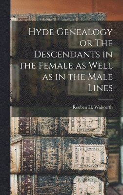 bokomslag Hyde Genealogy or The Descendants in the Female as Well as in the Male Lines