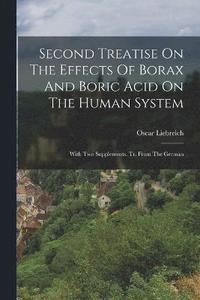 bokomslag Second Treatise On The Effects Of Borax And Boric Acid On The Human System