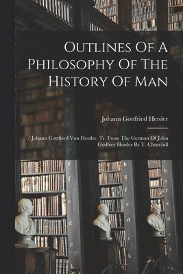 Outlines Of A Philosophy Of The History Of Man 1