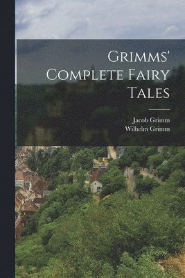 bokomslag Grimms' Complete Fairy Tales