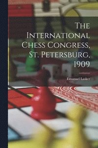 bokomslag International Chess Congress, St. Petersburg, 1909