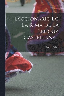 bokomslag Diccionario De La Rima De La Lengua Castellana...