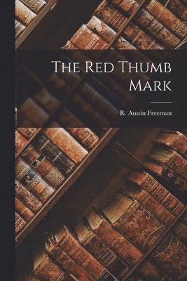 R Austin Freeman - Red Thumb Mark, Häftad
