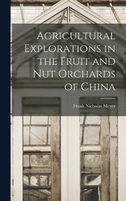 Agricultural Explorations in the Fruit and Nut Orchards of China 1