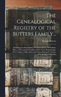 bokomslag Genealogical Registry of the Butters Family...