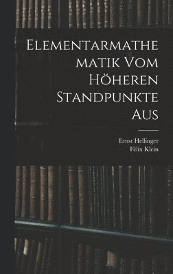 Elementarmathematik Vom Hheren Standpunkte Aus 1