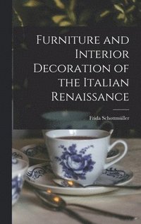 bokomslag Furniture and Interior Decoration of the Italian Renaissance