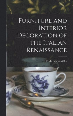 Furniture and Interior Decoration of the Italian Renaissance 1