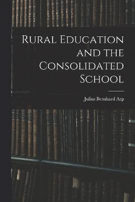 Rural Education and the Consolidated School 1