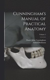 bokomslag Cunningham's Manual of Practical Anatomy; Volume 1