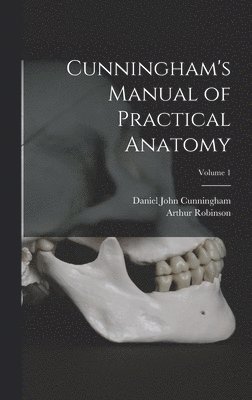 bokomslag Cunningham's Manual of Practical Anatomy; Volume 1