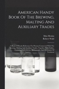 bokomslag American Handy Book Of The Brewing, Malting And Auxiliary Trades