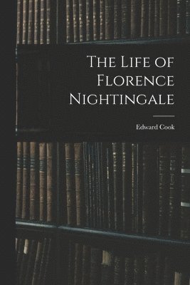 Edward Cook - Life of Florence Nightingale, Häftad
