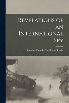 bokomslag Revelations of an International Spy