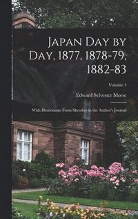 bokomslag Japan day by day, 1877, 1878-79, 1882-83; With Illustrations From Sketches in the Author's Journal; Volume 1