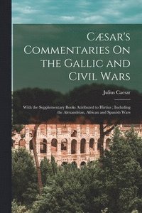 bokomslag Cæsar's Commentaries On the Gallic and Civil Wars