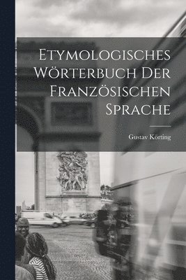 Etymologisches Wrterbuch Der Franzsischen Sprache 1