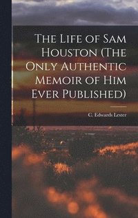 bokomslag Life of Sam Houston (The Only Authentic Memoir of him Ever Published)