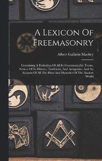 bokomslag A Lexicon Of Freemasonry