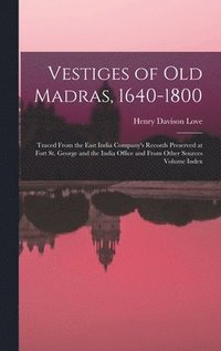 bokomslag Vestiges of Old Madras, 1640-1800