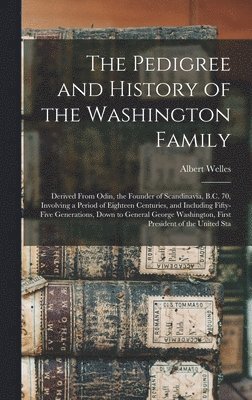 Albert Welles - Pedigree and History of the Washington Family, Inbunden