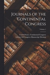 bokomslag Journals of the Continental Congress; Volume 1