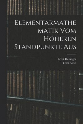 Elementarmathematik Vom Hheren Standpunkte Aus 1