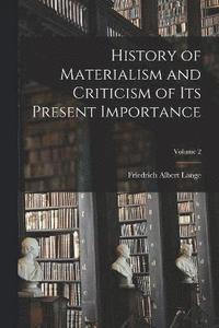 bokomslag History of Materialism and Criticism of Its Present Importance; Volume 2