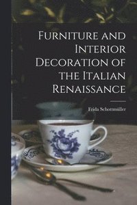 bokomslag Furniture and Interior Decoration of the Italian Renaissance