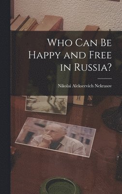 Who Can Be Happy and Free in Russia? 1